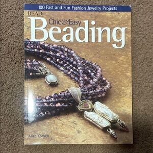Chic & Easy Beading 100 Fast and Fun Jewelry Projects Book Alice Korach